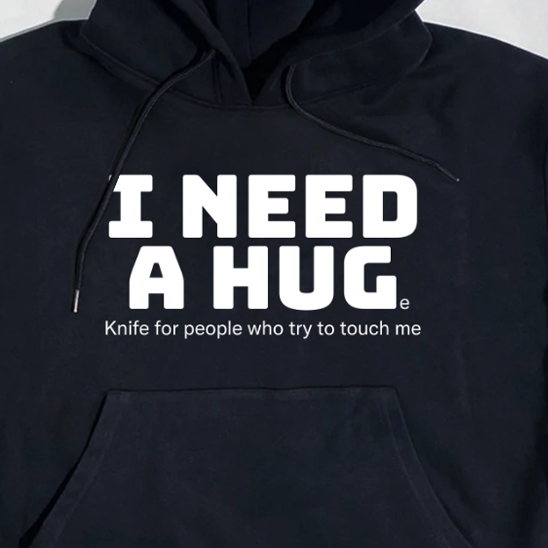 I need a Hug  Hoodie