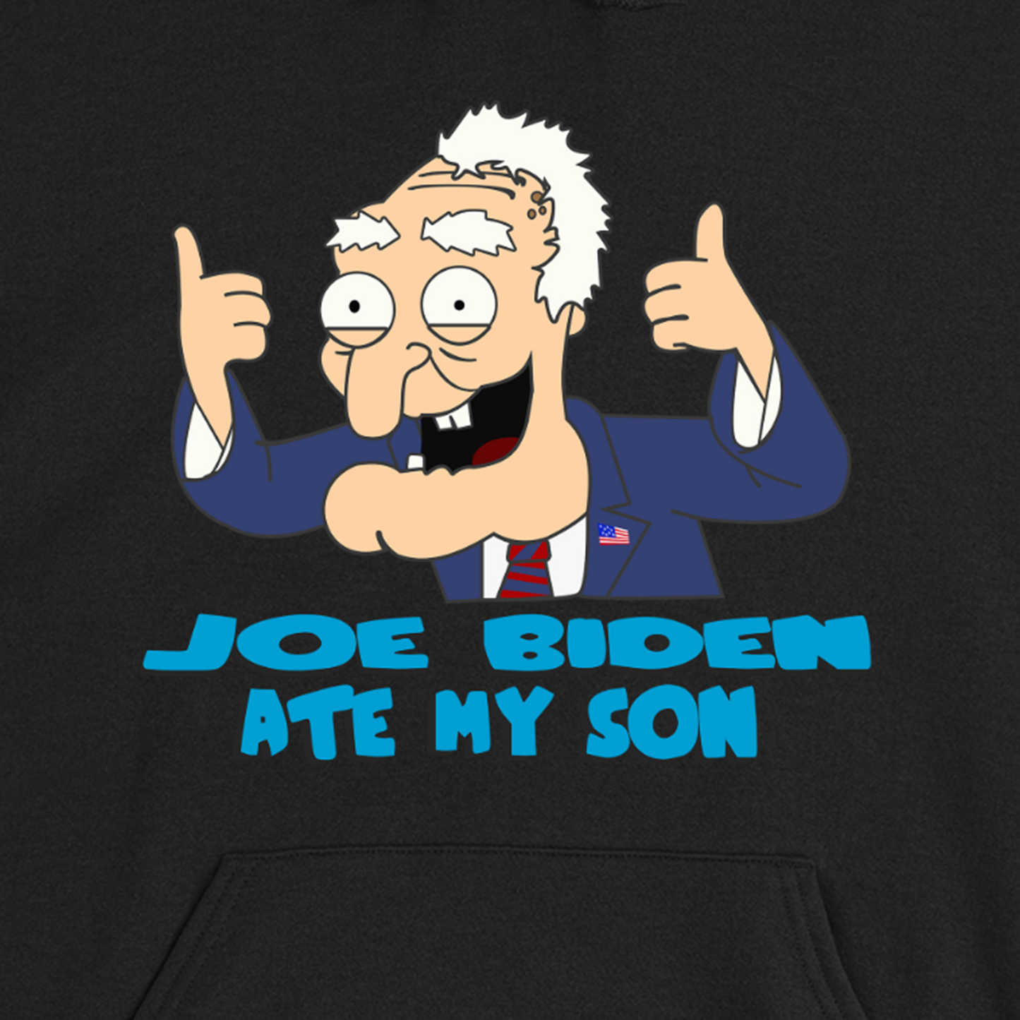 Joe Biden Ate My Son Hoodie